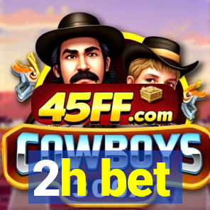 2h bet